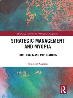 cover image of Strategic Management and Myopia